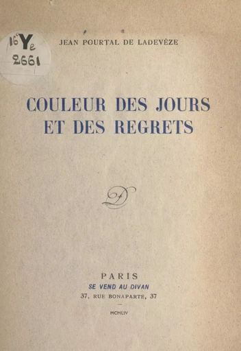 Couleur des jours et des regrets - Jean Pourtal de Ladevèze - FeniXX réédition numérique