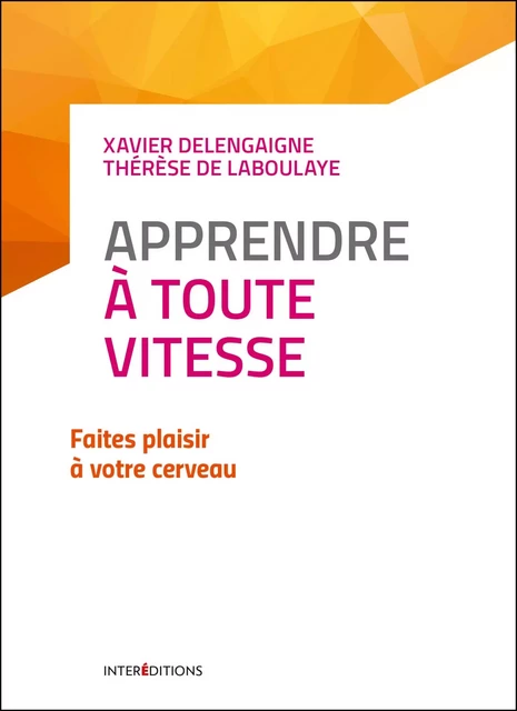 Apprendre à toute vitesse - Xavier Delengaigne, Thérèse de Laboulaye - InterEditions