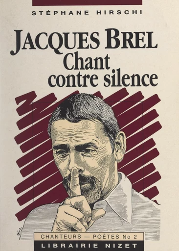 Jacques Brel : chant contre silence - Stéphane Hirschi - FeniXX réédition numérique