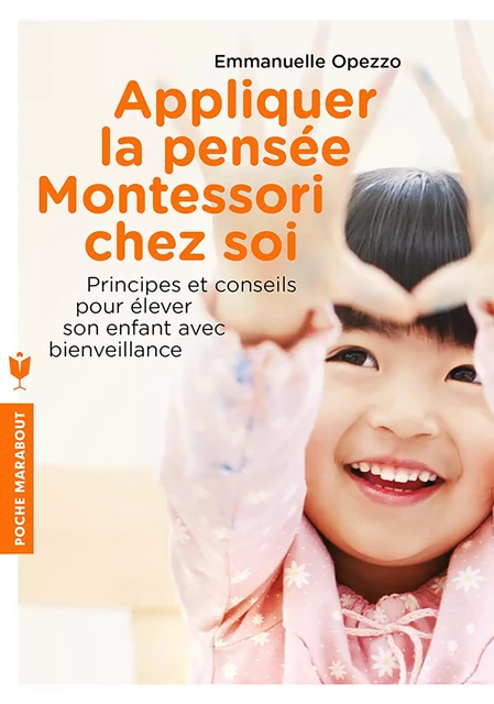 Appliquer la pensée Montessori chez soi - Emmanuelle Opezzo - Marabout