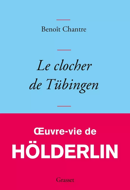 Le clocher de Tübingen - Benoît Chantre - Grasset