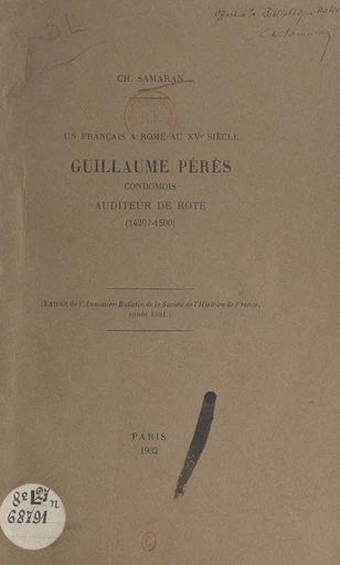 Un Français à Rome au XVe siècle : Guillaume Pérès, condomois, auditeur de rote (1420 ?-1500) - Charles Samaran - FeniXX réédition numérique