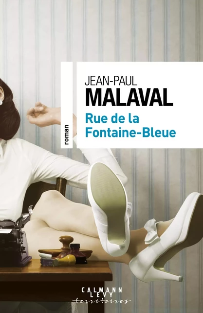 Rue de la Fontaine-Bleue - Jean-Paul Malaval - Calmann-Lévy