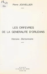 Les orfèvres de la Généralité d'Orléans