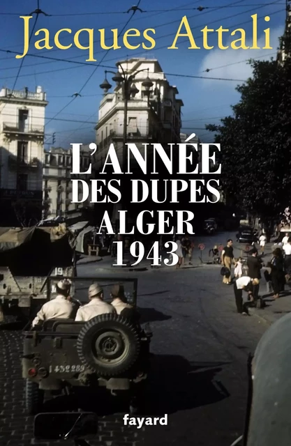 L'année des dupes 1943 - Jacques Attali - Fayard