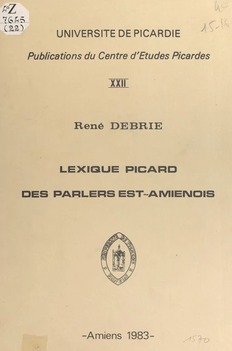 Lexique picard des parlers Est-amiénois - René Debrie - FeniXX réédition numérique