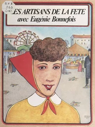 Les artisans de la fête avec Eugénie Bonnefois