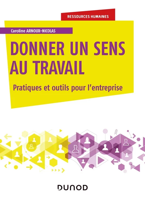 Donner un sens au travail - Caroline Arnoux-Nicolas - Dunod