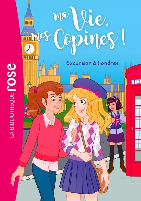 Ma vie, mes copines 16 - Excursion à Londres - Hachette Livre - Hachette Jeunesse