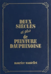 Deux siècles et plus de peinture dauphinoise