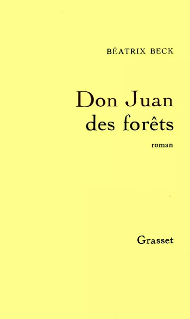 Don Juan des forêts - Béatrix Beck - Grasset