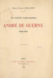 Un poète parnassien, André de Guerne (1853-1912)