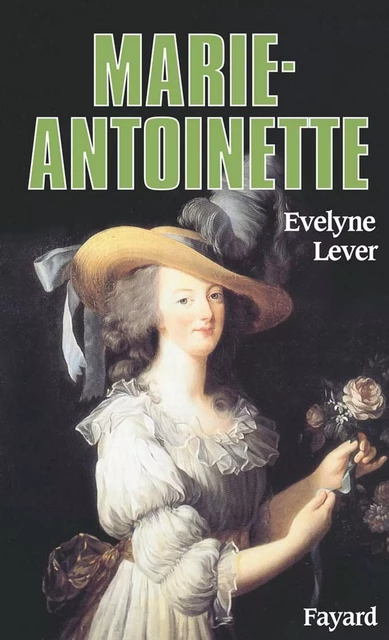 Marie-Antoinette - Évelyne Lever - Fayard