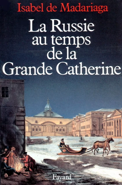 La Russie au temps de la Grande Catherine - Isabel de Madariaga - Fayard