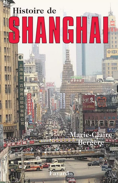 Histoire de Shanghai - Marie-Claire Bergère - Fayard