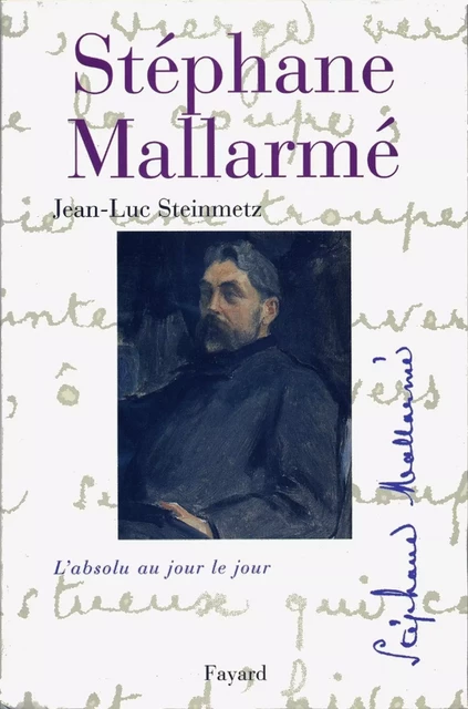 Stéphane Mallarmé - Jean-Luc Steinmetz - Fayard