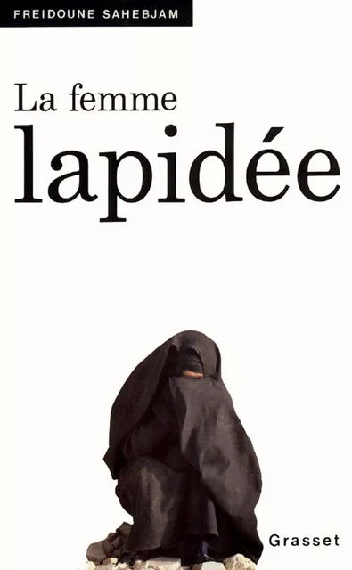 La femme lapidée - Freidoune Sahebjam - Grasset