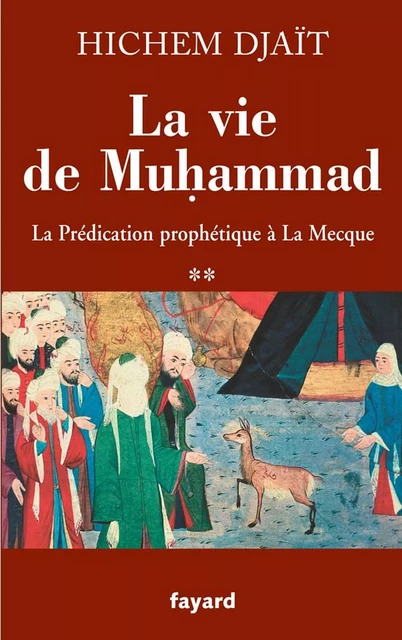 La vie de Muhammad T.2 - Hichem Djaït - Fayard