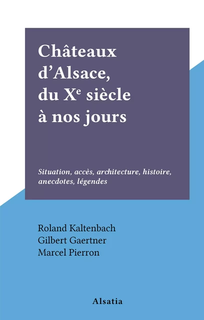 Châteaux d'Alsace, du Xe siècle à nos jours - Roland Kaltenbach - FeniXX réédition numérique