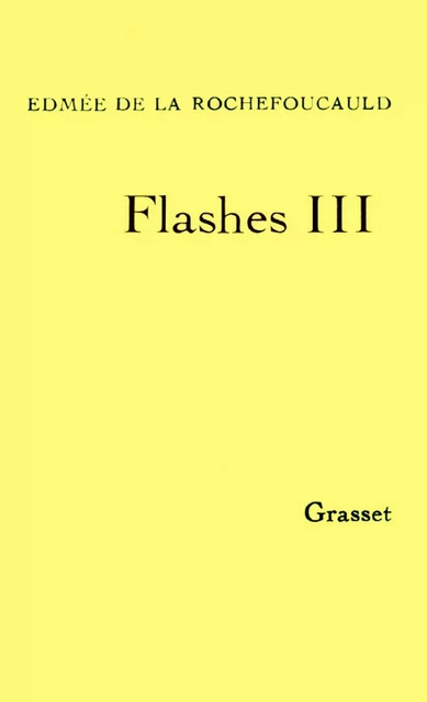 Flashes III - Edmée de la Rochefoucauld - Grasset