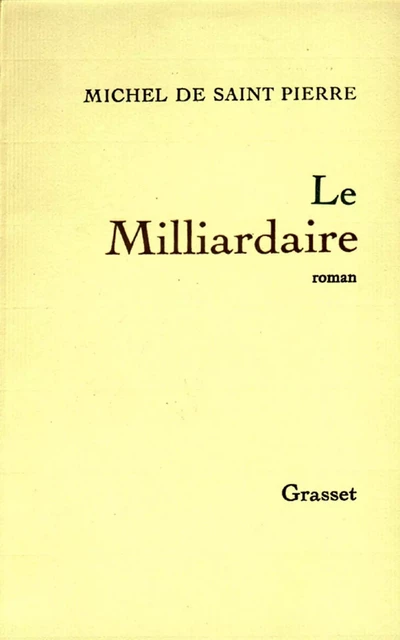 Le milliardaire - Michel de Saint-Pierre - Grasset