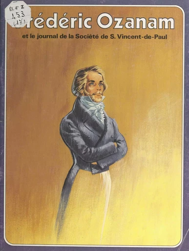 Frédéric Ozanam et le journal de la Société de Saint-Vincent-de-Paul - René Berthier, Marie Laporte, Marie-Hélène Sigaut - FeniXX réédition numérique