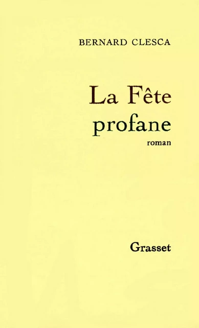 La fête profane - Bernard Clesca - Grasset