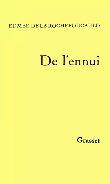 De l'ennui - Edmée de la Rochefoucauld - Grasset