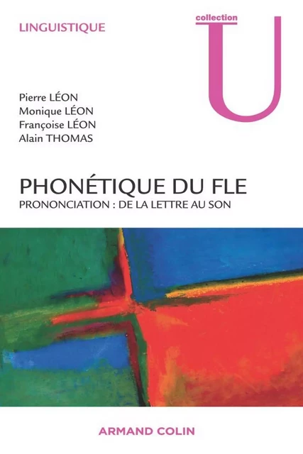 Phonétique du FLE - Pierre Léon, Monique Léon, Françoise Léon, Alain Thomas - Armand Colin