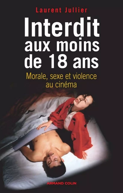 Interdit aux moins de 18 ans - Laurent Jullier - Armand Colin