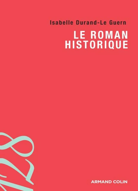 Le roman historique - Isabelle Durand-Le Guern - Armand Colin