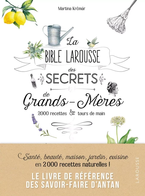 La bible Larousse des secrets de nos grands-mères - Martina Krcmar - Larousse