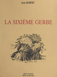 La sixième gerbe