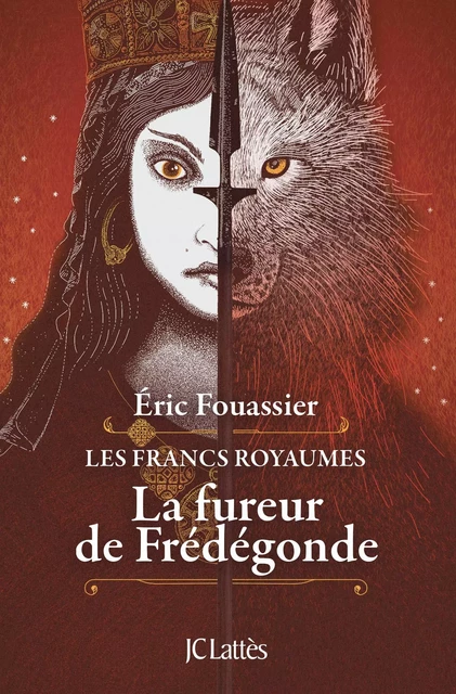 La fureur de Frédégonde - Eric Fouassier - JC Lattès