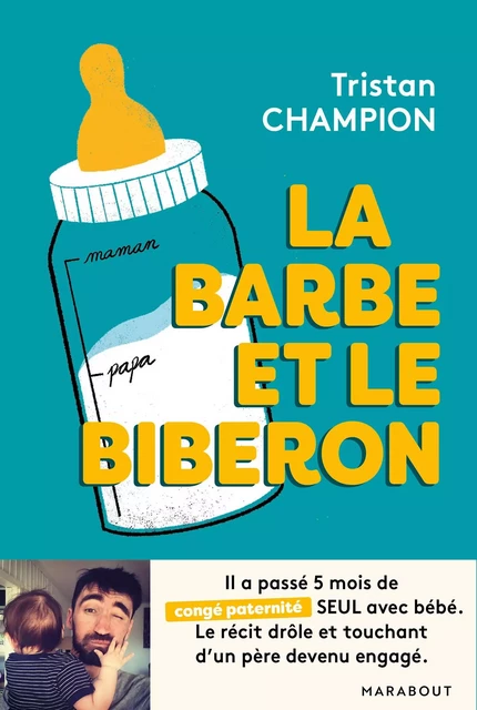 La barbe et le biberon - Tristan Champion - Marabout