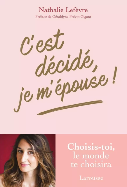 C'est décidé, je m'épouse ! - Nathalie Lefèvre - Larousse