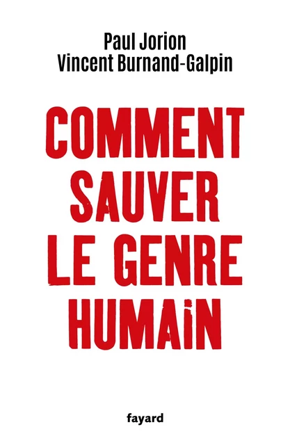 Comment sauver le genre humain - Paul Jorion, Vincent Burnand-Galpin - Fayard