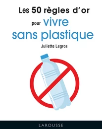 50 règles d'or Vivre sans plastique