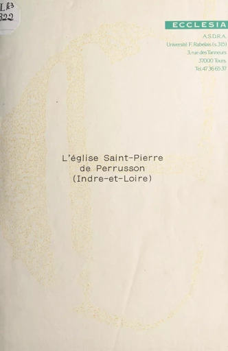 L'église Saint-Pierre de Perrusson (Indre-et-Loire) -  Association pour le développement de la recherche historique at archéologique appliquée à l'animation culturelle en région Centre - FeniXX réédition numérique