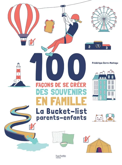 100 façons de se créer des souvenirs en famille - Frédérique Corre-Montagu - Hachette Pratique