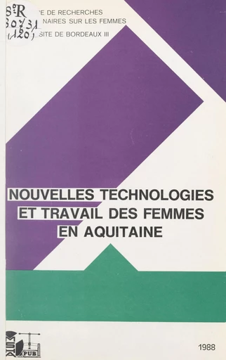 Nouvelles technologies et travail des femmes en Aquitaine - Michèle Baratra, Marie-Claude Belis-Bergouignan, Marie-José Cameleyre,  Centre de recherches interdisciplinaires sur les femmes de l'Université de Bordeaux III, Françoise Rollan, Marie-Claire Rouyer - FeniXX réédition numérique