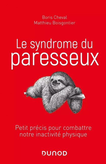 Le syndrome du paresseux - Boris Cheval, Matthieu Boisgontier - Dunod