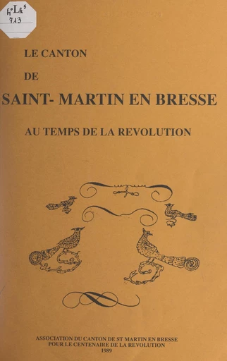 Le canton de Saint-Martin en Bresse au temps de la Révolution -  Association du canton de St-Martin-en-Bresse pour la célébration de la Révolution française - FeniXX réédition numérique