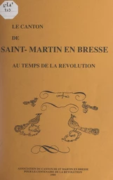 Le canton de Saint-Martin en Bresse au temps de la Révolution