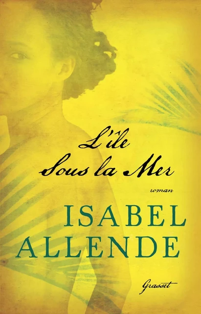 L'île sous la mer - Isabel Allende - Grasset