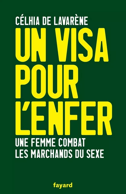 Un visa pour l'enfer - Celhia de Lavarène - Fayard