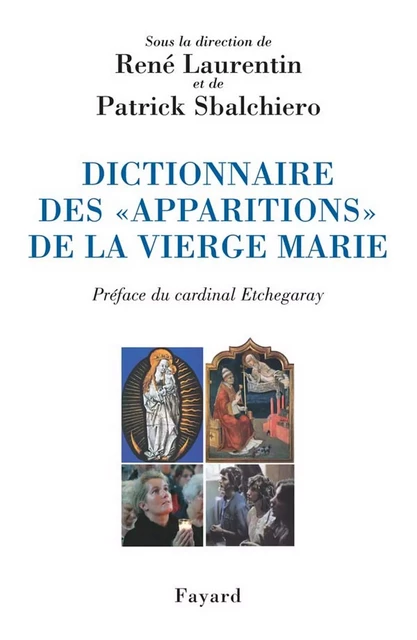 Dictionnaire des «apparitions» de la Vierge Marie - René Laurentin, Patrick Sbalchiero - Fayard