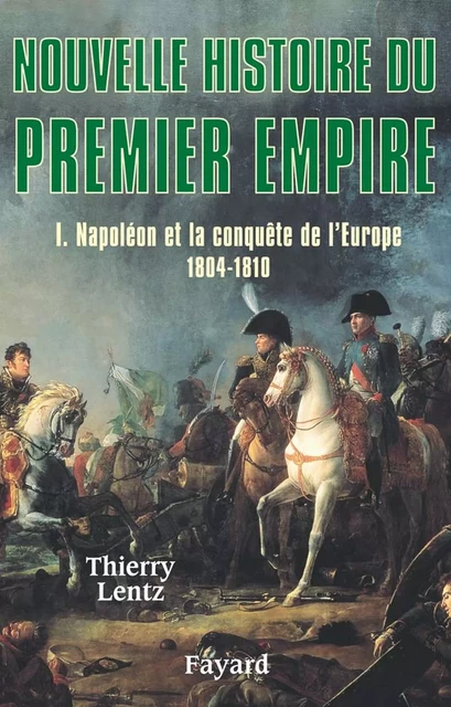 Nouvelle histoire du Premier Empire, tome 1 - Thierry Lentz - Fayard