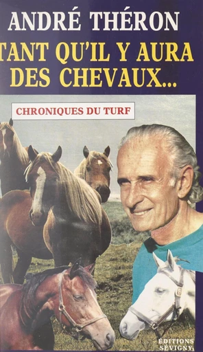 Tant qu'il y aura des chevaux... - André Théron - FeniXX réédition numérique