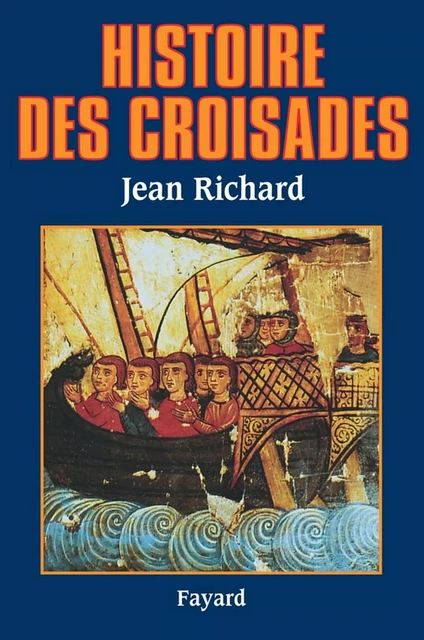 Histoire des croisades - Jean Richard - Fayard